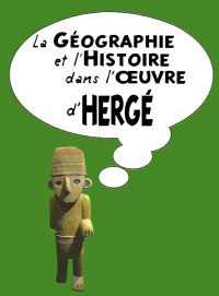 La géographie et l'histoire dans l'oeuvre d'Hergé. Le jeudi 12 mai 2016 à Blois. Loir-et-cher.  18H30